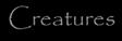 Creatures